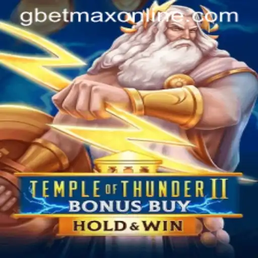 Temple of Thunder II Bonus Buy: An Exciting Gaming Experience with GBETMAX
